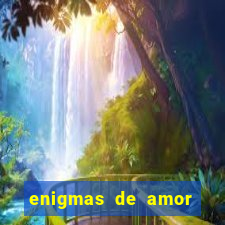 enigmas de amor para decifrar